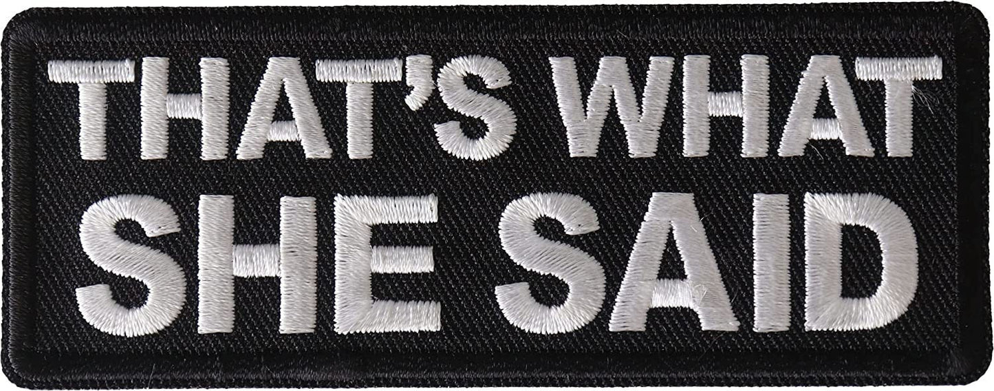 That's What She Said Patch - 4x1.5 inch - Biker Embroidered Patch Appliqué Craft Supply