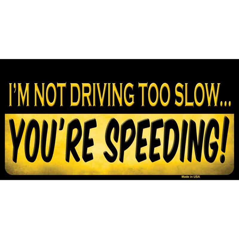 I'm Not Driving Too Slow… You're Speeding! Sticker Decal - 6x3 Inch - Novelty Rectangle Sticker Decal - Funny Car Truck Window Craft Supply