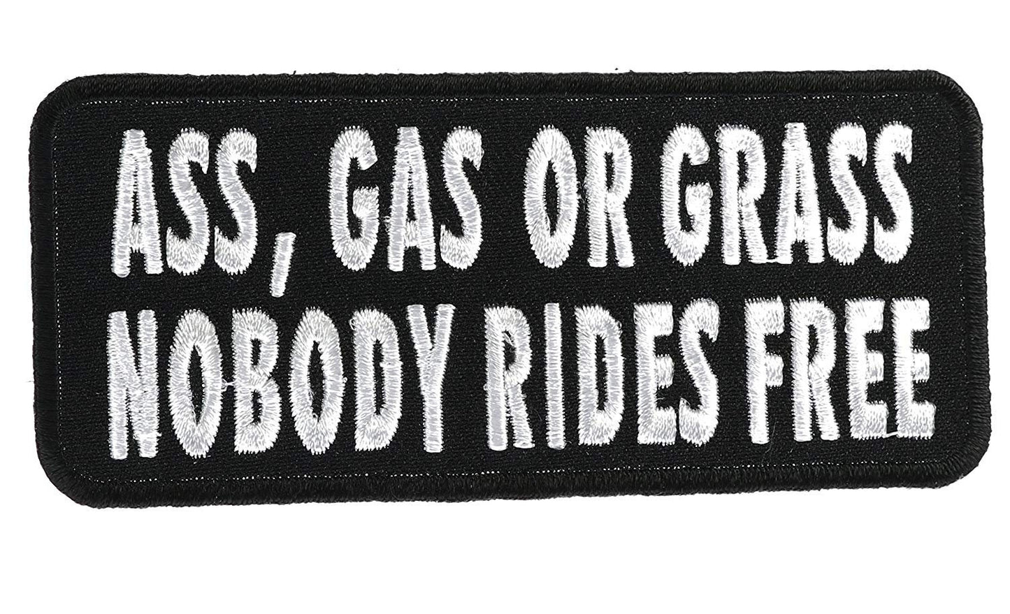 ASS GAS or GRASS Nobody Rides Free Funny Motorcycle Biker Patch