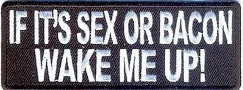 If It's Sex Or Bacon Wake Me Up Funny Biker Motorcycle Embroidered Patch Craft Supply