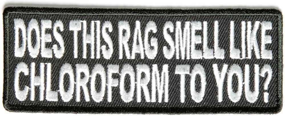 Does This Rag Smell Like Chloroform Funny Biker Motorcycle Embroidered Patch