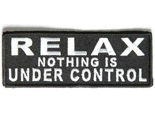 Relax Nothing Is Under Control Funny Biker Motorcycle Patch