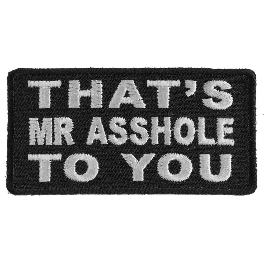 THAT'S MR ASSHOLE To You Funny Biker Motorcycle Embroidered Patch