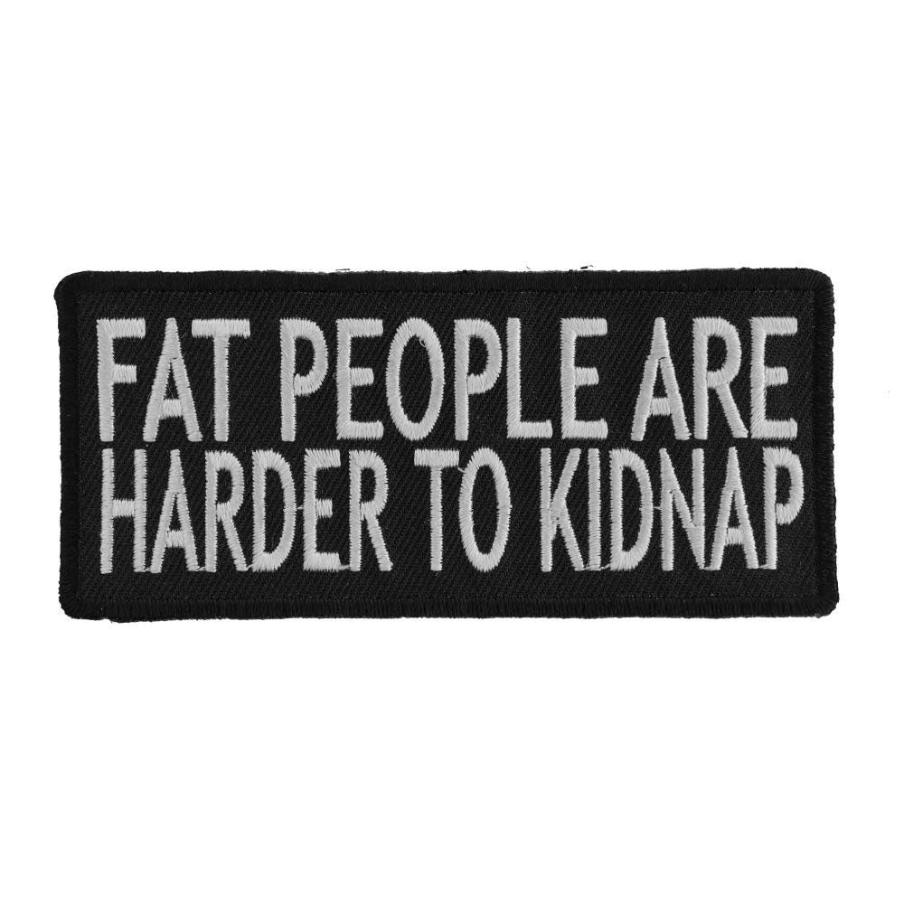 FAT PEOPLE Are Harder To Kidnap Funny Motorcycle Biker Embroidered Patch