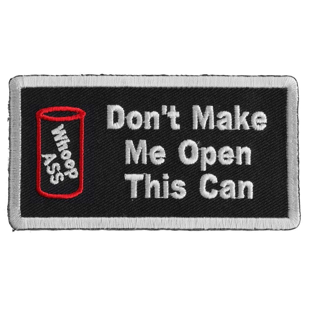 Don't Make Me Open This Can Funny Motorcycle Biker Embroidered Patch