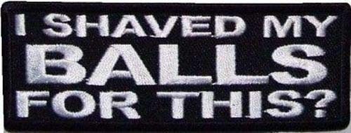 I Shaved My Balls For This Funny Motorcycle Embroidered Patch