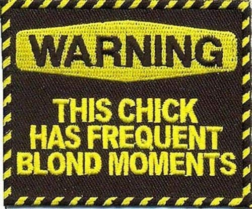 WARNING This Chick Has Frequent Blond Moments Embroidered Patch Craft Supply