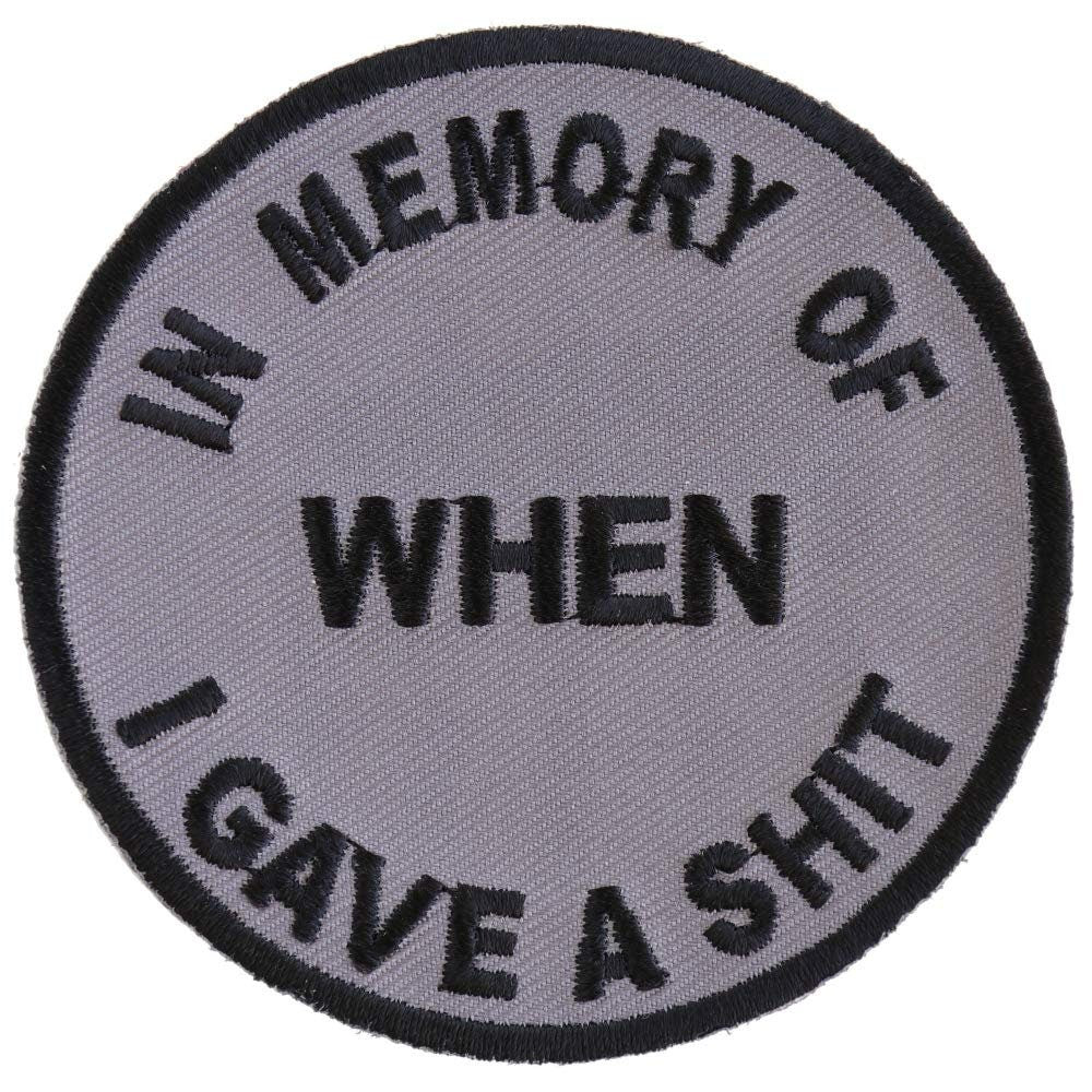 In Memory Of When I Gave A Shit Funny Embroidered Patch