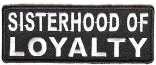 SISTERHOOD OF LOYALTY Biker Motorcycle Embroidered Patch
