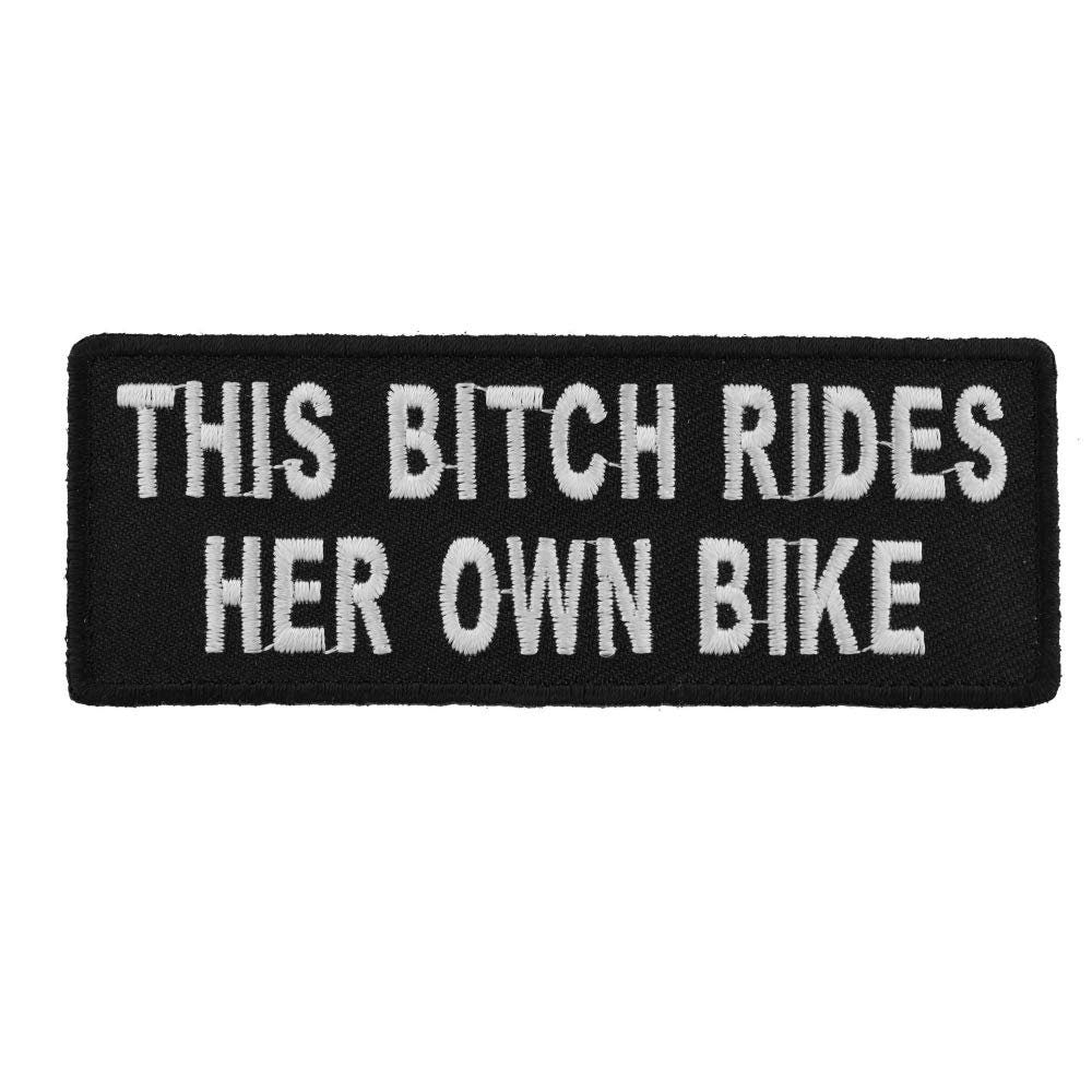 This Bitch Rides Her Own Bike Funny Biker Motorcycle Patch