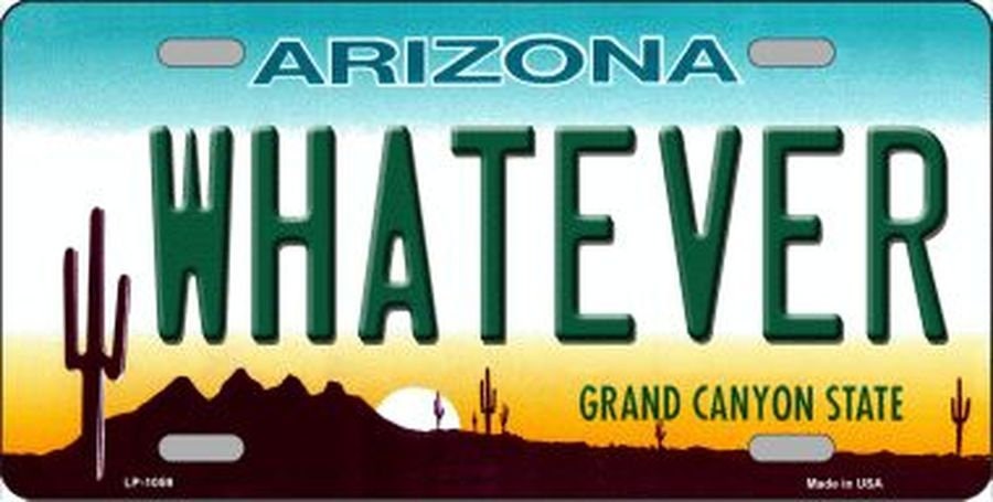 WHATEVER ARIZONA State Background Metal License Plate