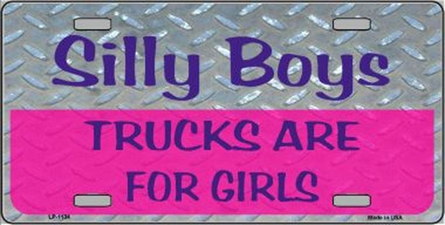 SILLY BOYS Trucks Are For Girls Novelty Vanity Metal License Plate Sign Craft Supply