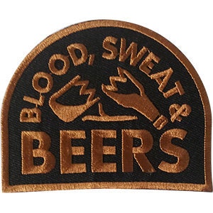 Blood Sweat and Beers Patch - Embroidered Patch Applique