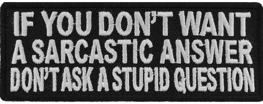 If You Don't Want A Sarcastic Answer Patch - Funny Biker Motorcycle Embroidered Patch