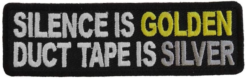 Silence is Golden Duct Tape is Silver Patch - Funny Embroidered Patch Appliqué
