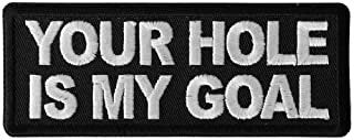 Your Hole is My Goal Patch - Funny Naughty Biker Motorcycle Embroidered Patch