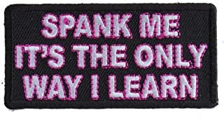 Spank Me The Only Way I Learn Patch - Funny Naughty Biker Motorcycle Embroidered Patch Craft Supply
