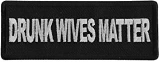 Drunk Wives Matter Patch - Funny Naughty Biker Motorcycle Embroidered Patch