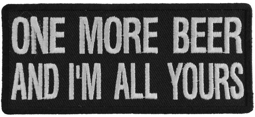 One More Beer and I'm All Yours Funny Biker Motorcycle Embroidered Patch Craft Supply