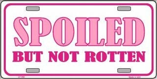 Spoiled But Not Rotten Metal License Plate Sign Novelty Vanity Funny
