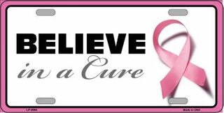 BELIEVE IN A CURE Breast Cancer Pink Ribbon Awareness Metal License Plate Sign Novelty Vanity Craft Supply