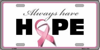 ALWAYS HAVE HOPE Breast Cancer Pink Ribbon Awareness Metal License Plate Sign Novelty Vanity