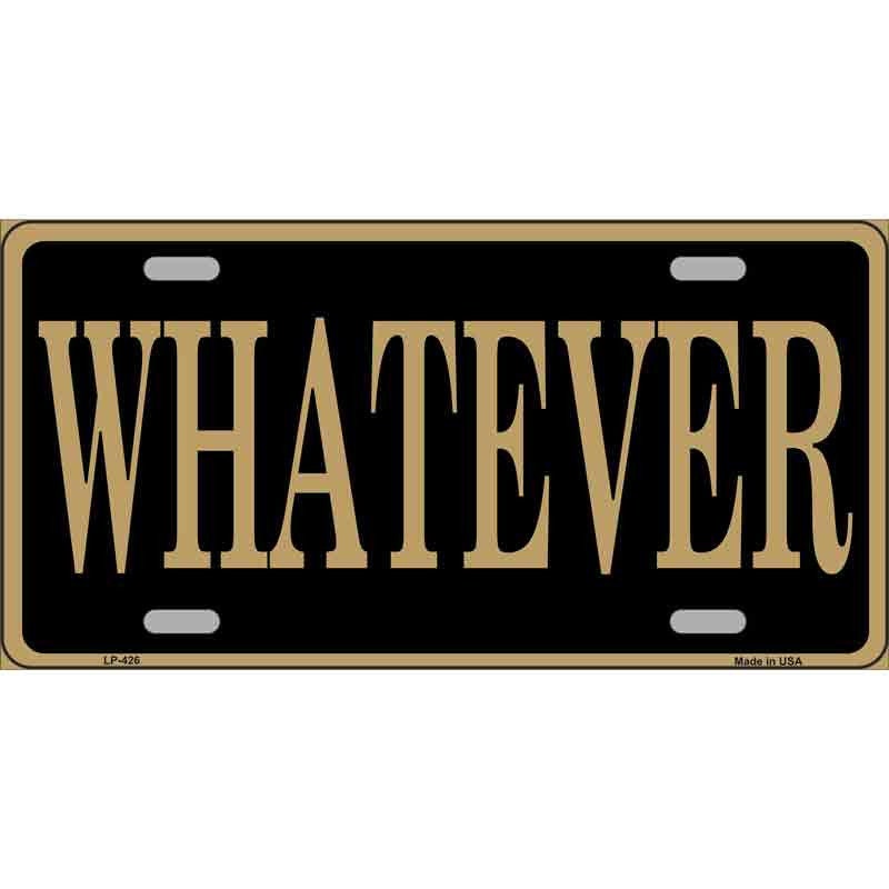 WHATEVER Metal License Plate Sign Novelty Vanity Craft Supply