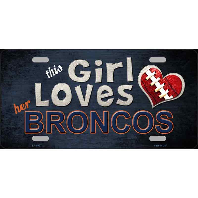 This Girl LOVES HER BRONCOS Metal License Plate Sign Novelty Vanity Craft Supply