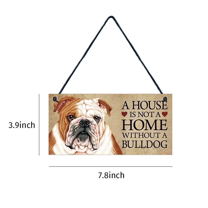 BULLDOG Dog Wood Plaque - A House Is Not A Home Without A Bulldog - Sign Approx 4x8 - Dog Lover Dog Wall Hanging Craft Supply