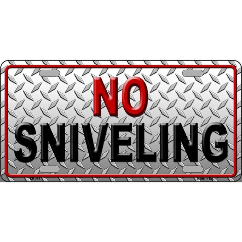 NO SNIVELING Metal License Plate Sign Novelty Vanity Craft Supply