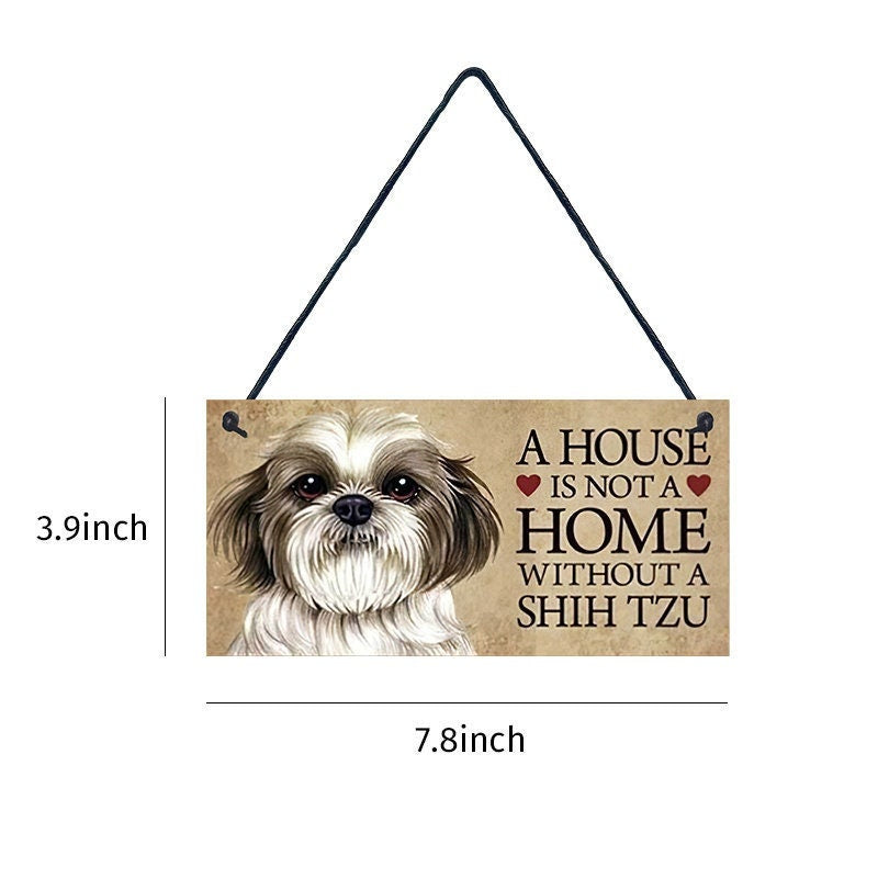 SHIH TZU Dog Wood Plaque - A House Is Not A Home Without A Shih Tzu - Sign Approx 4x8 - Dog Lover Dog Wall Hanging Craft Supply