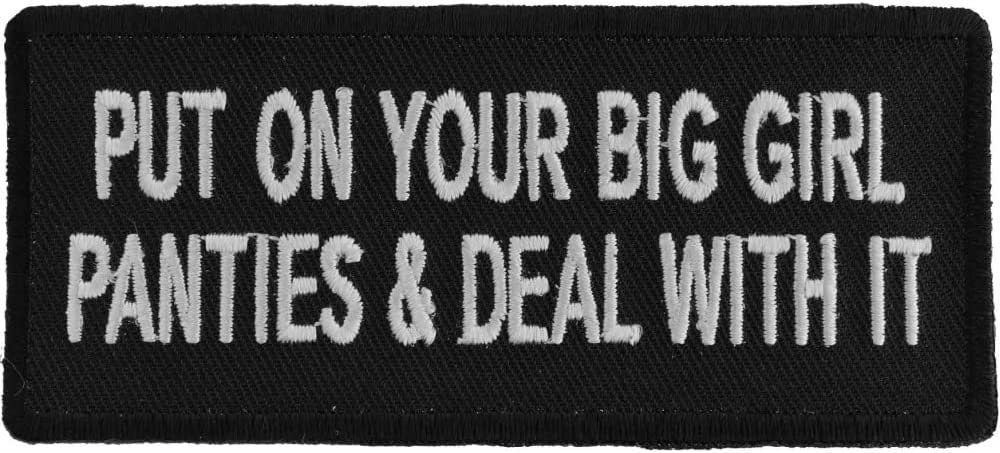 Put On Your Big Girl Panties and Deal with It Patch - 4x1.75 inch – Biker Embroidered Patch Appliqué Craft Supply