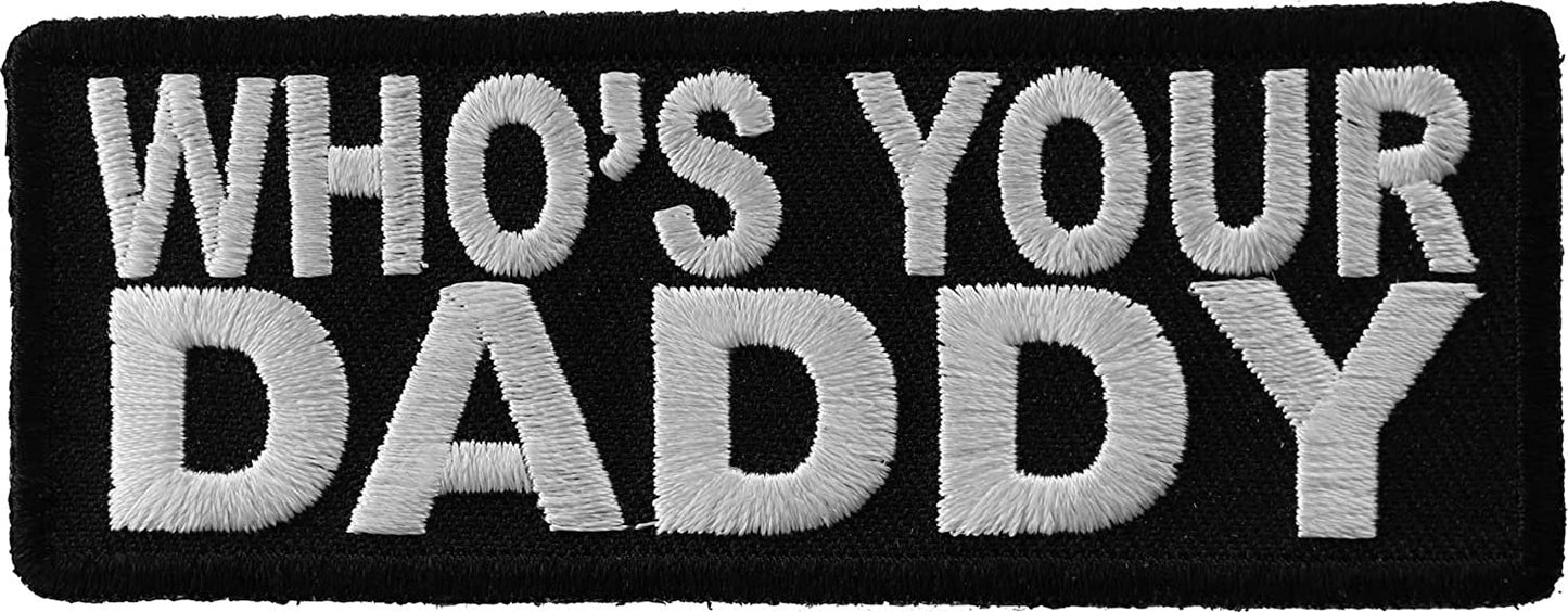 Who is Your Daddy Patch - 4x1.5 inch – Funny Embroidered Patch Appliqué Craft Supply