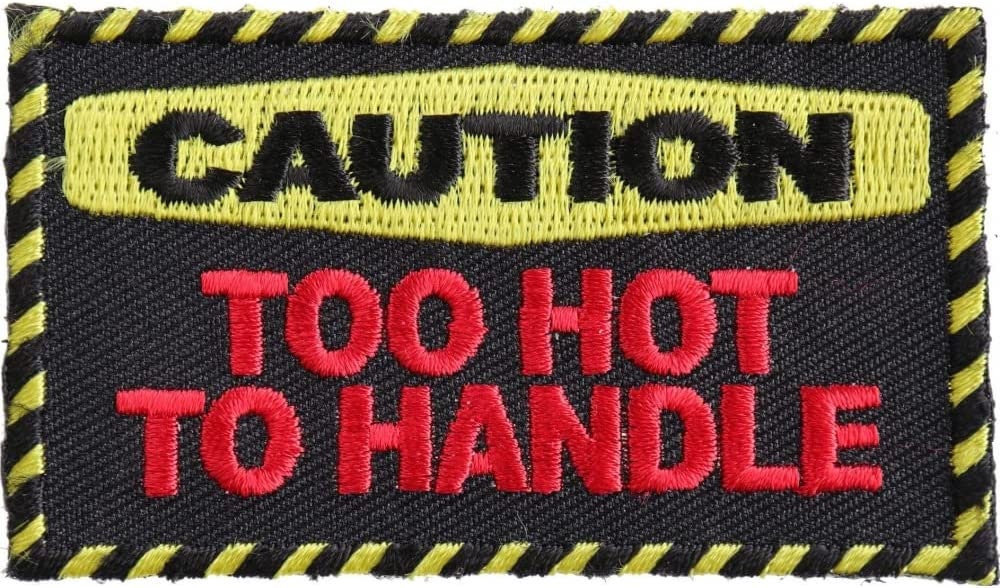 Caution Too Hot to Handle Patch - 3x1.75 inch – Funny Embroidered Patch Appliqué Craft Supply