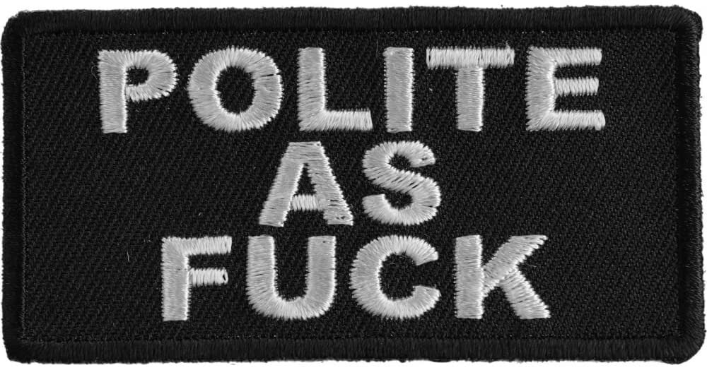 Polite As Fuck Funny Patch - 3.75x1.5 inch – Funny Embroidered Patch Appliqué Craft Supply