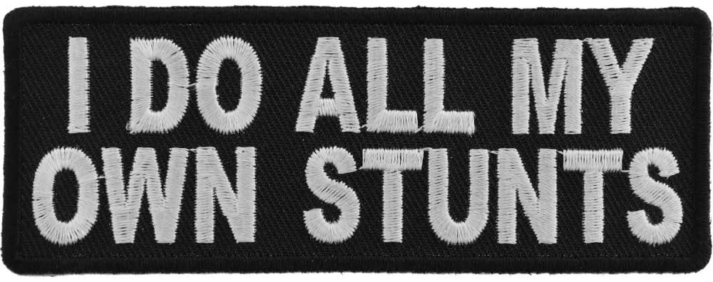 I Do All My Own Stunts Fun Patch - 4x1.5 inch – Funny Embroidered Patch Appliqué Craft Supply