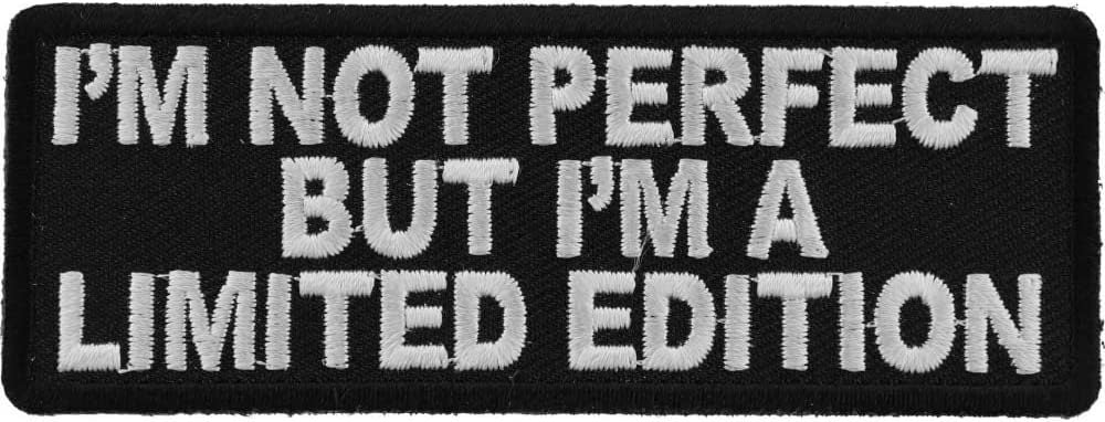 I'm Not Perfect But I'm A Limited Edition Patch - 4x1.5 inch – Funny Embroidered Patch Appliqué Craft Supply