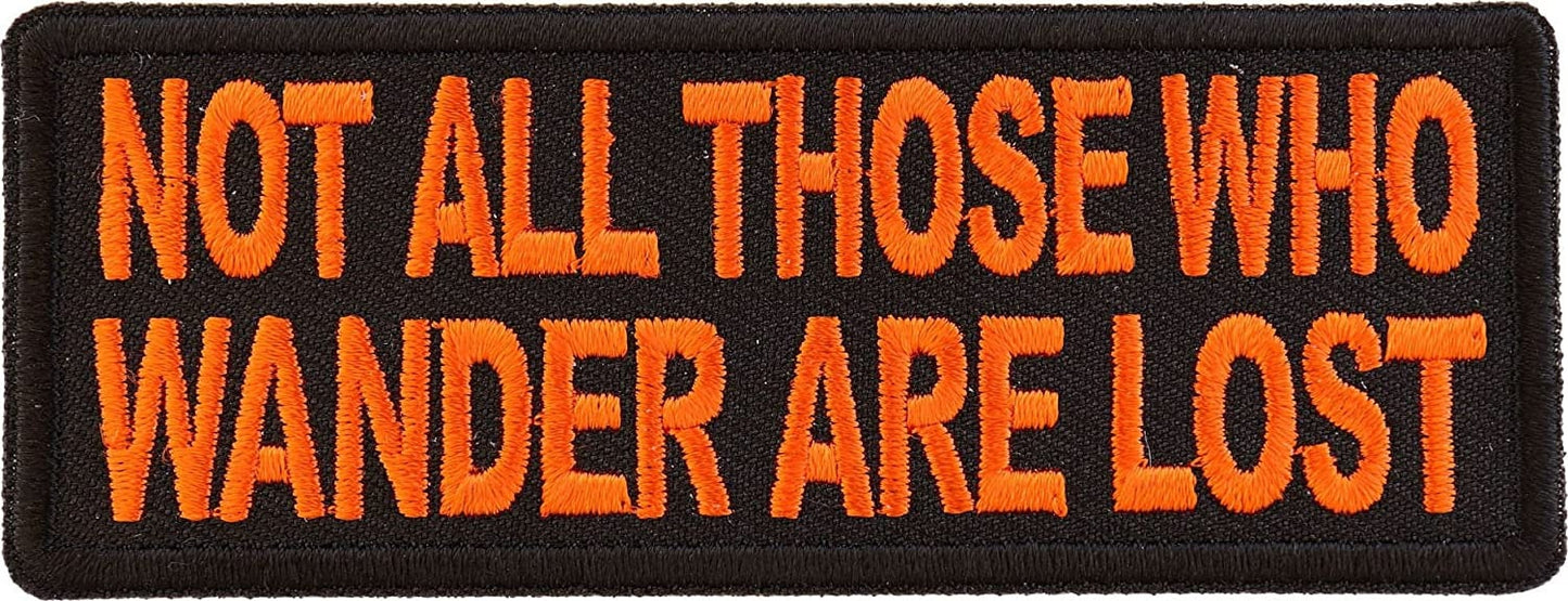 Not All Those Who Wander are Lost Orange Patch - 4x1.5 inch – Motorcycle Embroidered Patch Appliqué Craft Supply