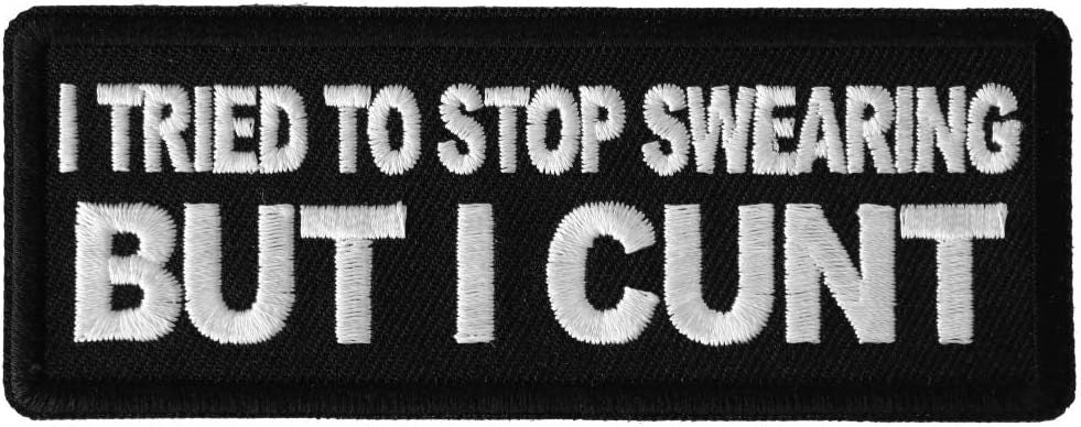 I Tried to Stop Cursing But I Cunt Patch - 4x1.5 inch – Funny Embroidered Patch Appliqué Craft Supply