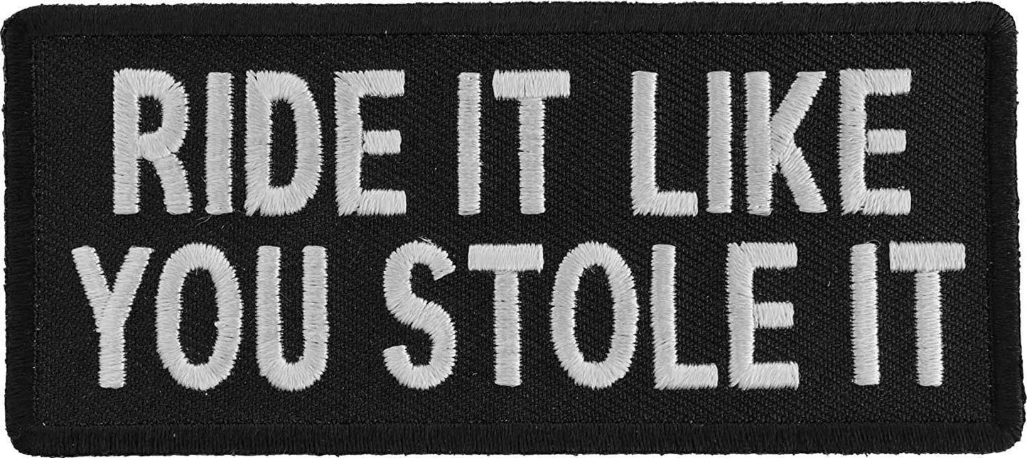 Ride It Like You Stole It Patch - 4x1.75 inch – Biker Embroidered Patch Appliqué Craft Supply
