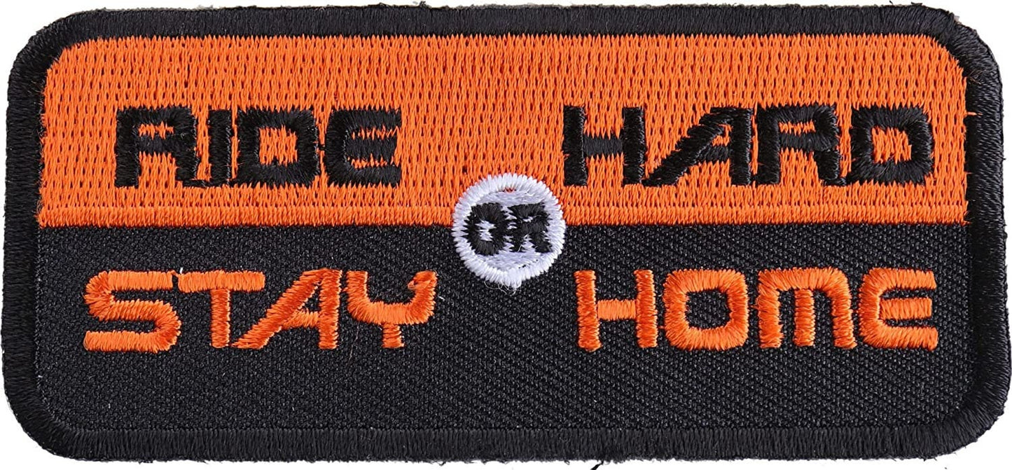 Ride Hard or Stay Home Patch - 3.5x1.5 inch – Biker Embroidered Patch Appliqué Craft Supply
