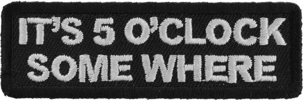 It's 5 O'Clock Somewhere Funny Patch - 3x1 inch – Funny Embroidered Patch Appliqué Craft Supply