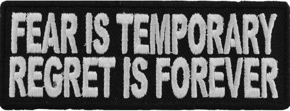 Fear is Temporary Regret is Forever Patch - 4x1.5 inch – Motorcycle Embroidered Patch Appliqué Craft Supply