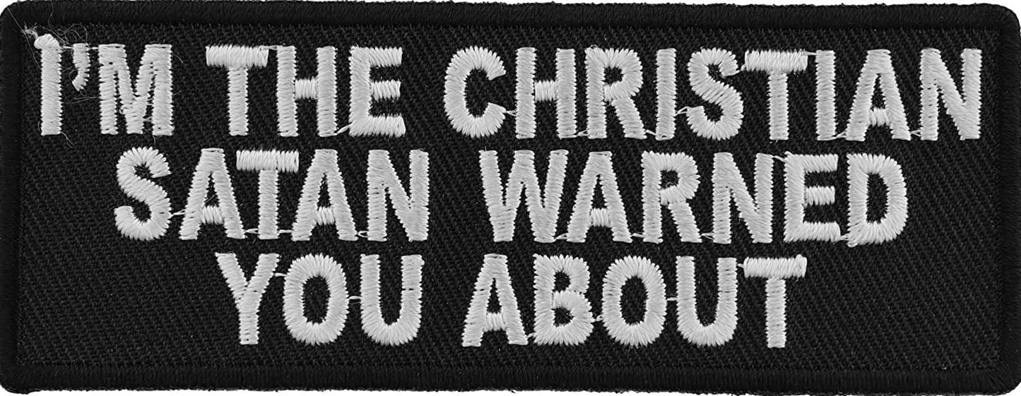 I'm The Christian Satan Warned You About Patch - 4x1.5 inch - Christian Embroidered Patch Appliqué Craft Supply