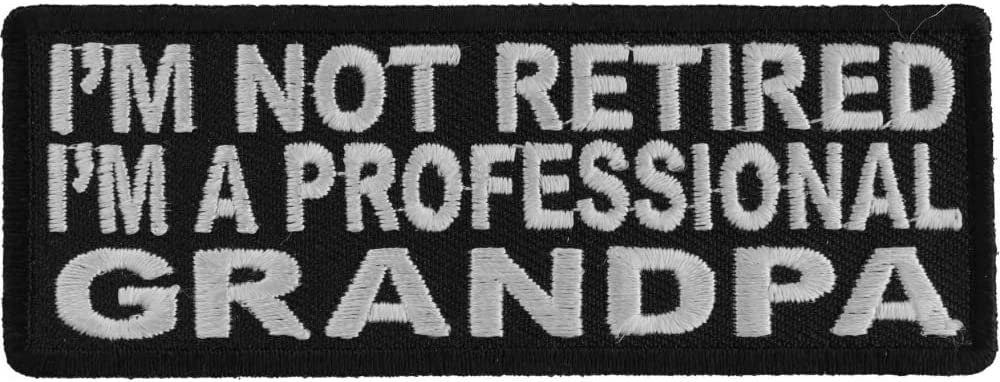 I'm Not Retired I'm A Professional Grandpa Patch - 4x1.5 inch – FunnyEmbroidered Patch Appliqué Craft Supply