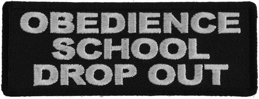 Obedience School Drop Out Patch - 4x1.5 inch - Funny Embroidered Patch Appliqué Craft Supply
