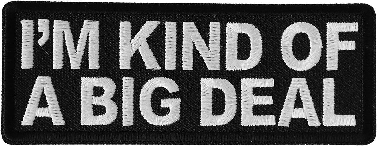 I'm Kind of a Big Deal Patch - 4x1.5 inch – Funny Embroidered Patch Appliqué Craft Supply