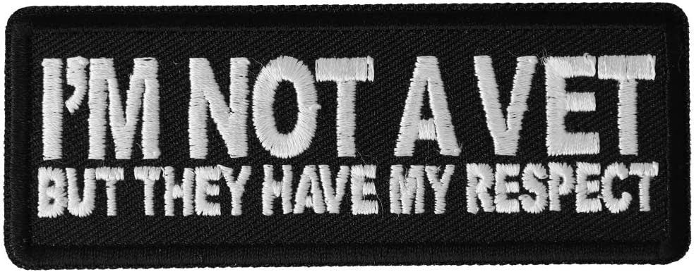 I'm Not a Vet But They Have My Respect Patch - 4x1.5 inch - Motorcycle Embroidered Patch Appliqué Craft Supply