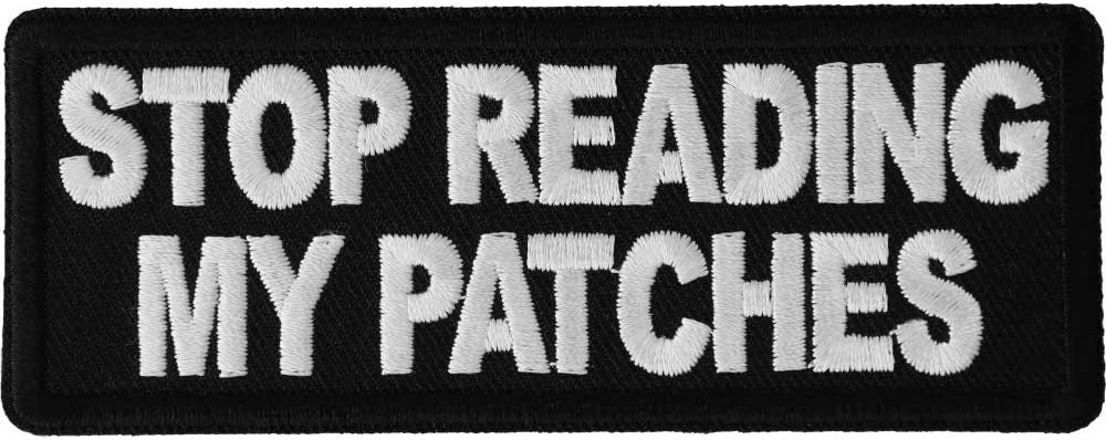 Stop Reading My Patches Patch - 4x1.5 inch - Biker Embroidered Patch Appliqué Craft Supply