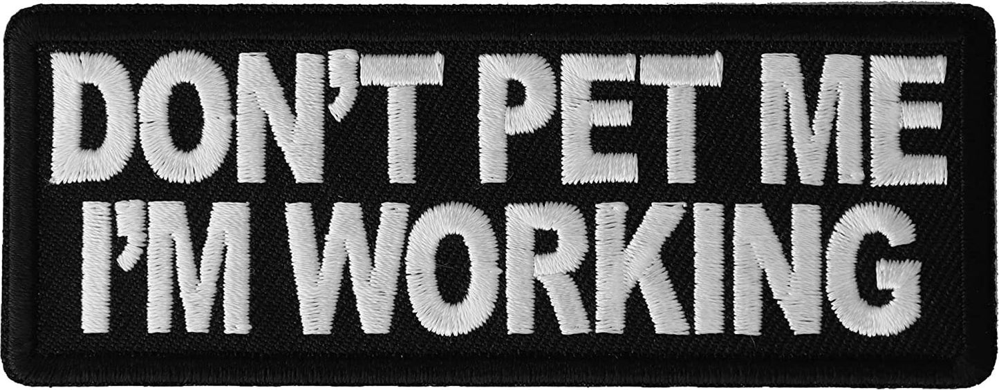 Don't Pet Me I'm Working Patch - 4x1.5 inch - Service Animal Embroidered Patch Appliqué Craft Supply
